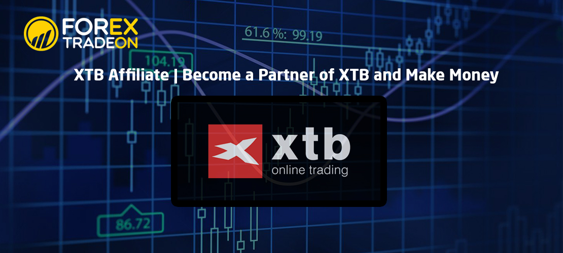 XTB Affiliate | Become a Partner of XTB and Make Money