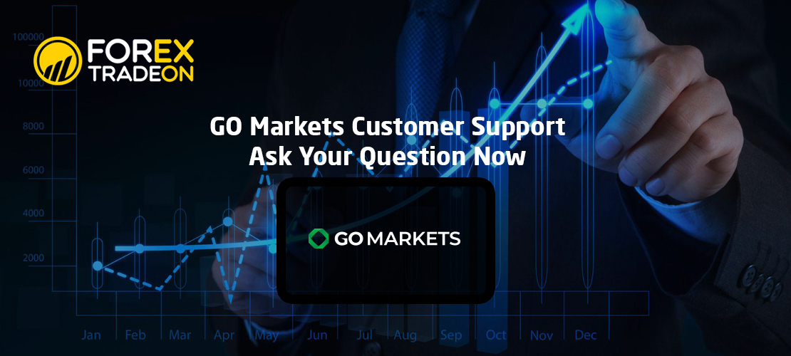 GO Markets Customer Support | Ask Your Question Now