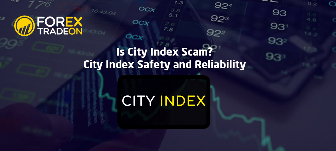Is City Index Scam? | City Index Safety and Reliability