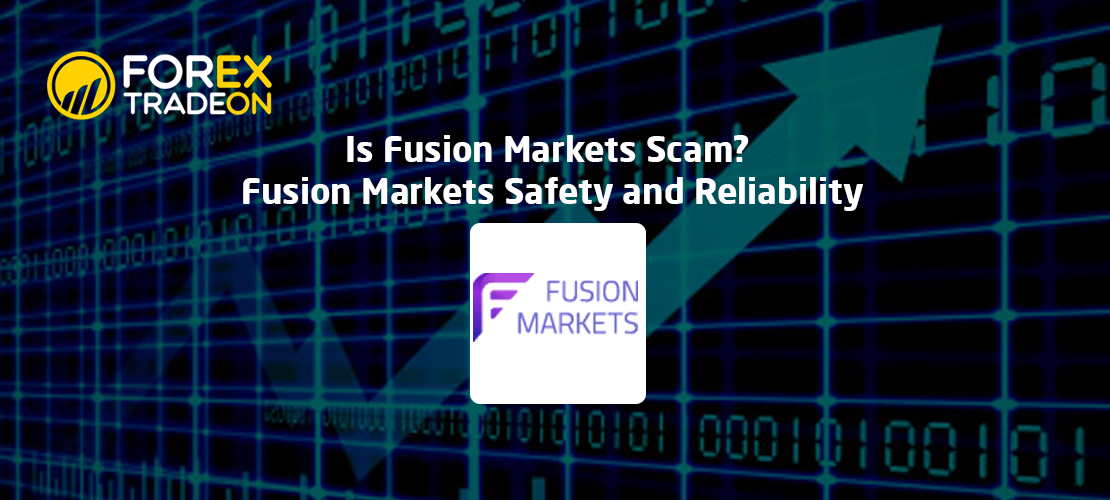Is Fusion Markets Scam? | Fusion Markets Safety and Reliability