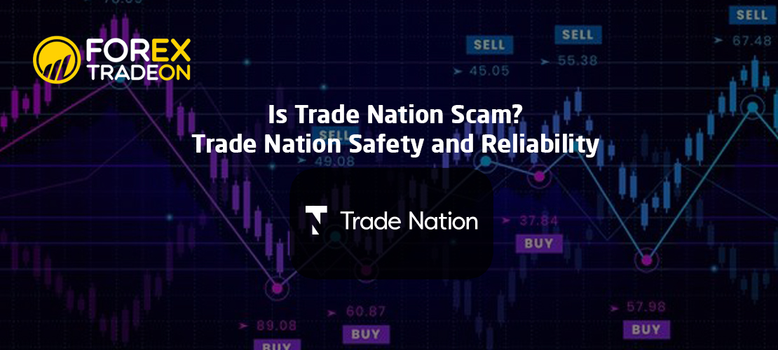 Is Trade Nation Scam? | Trade Nation Safety and Reliability