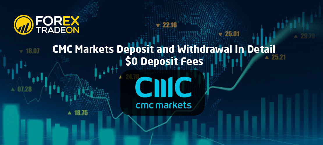 CMC Markets Deposit and Withdrawal In Detail | Low Fees