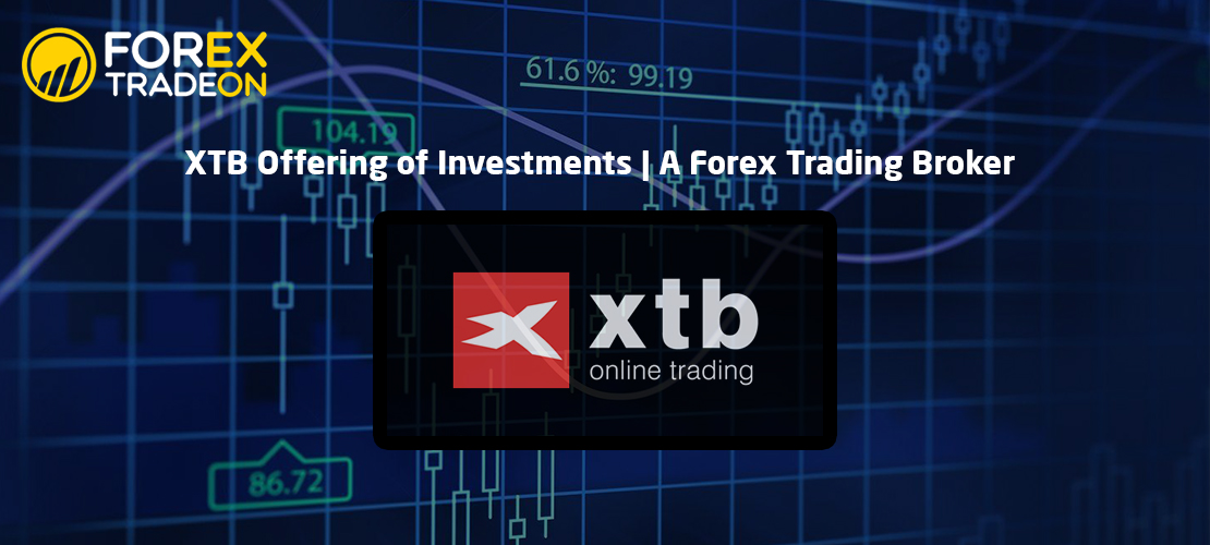 XTB Offering of Investments | A Forex Trading Broker