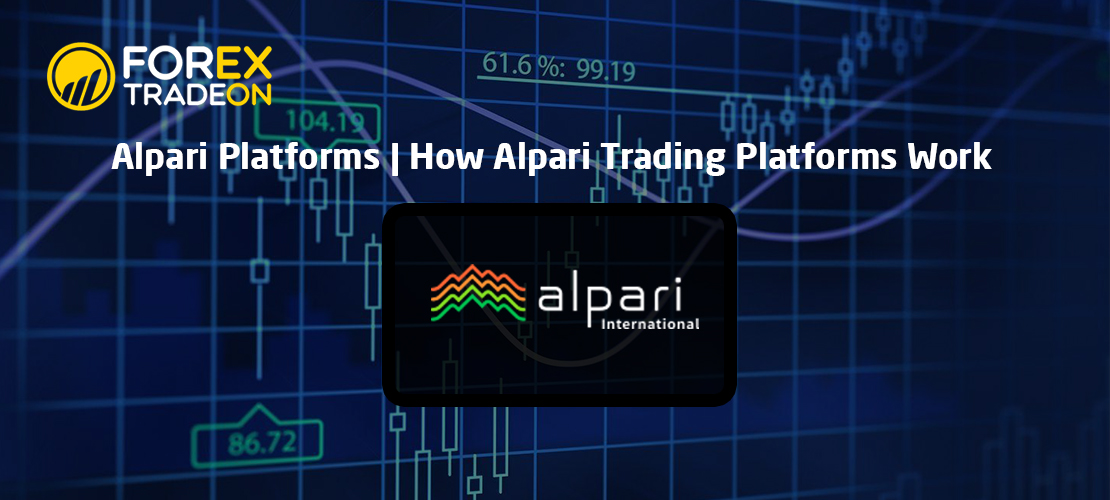 Alpari Platforms | How Alpari Trading Platforms Work