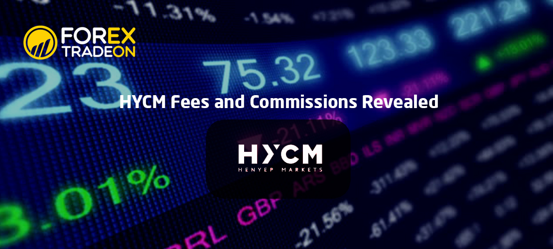 HYCM Fees and Commissions Revealed