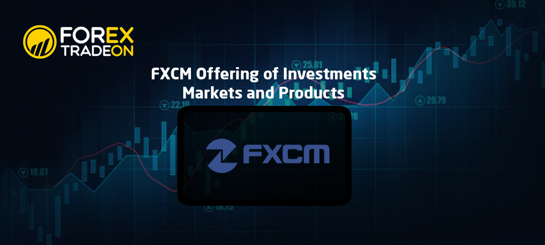 FXCM Offering of Investments | Markets and Products
