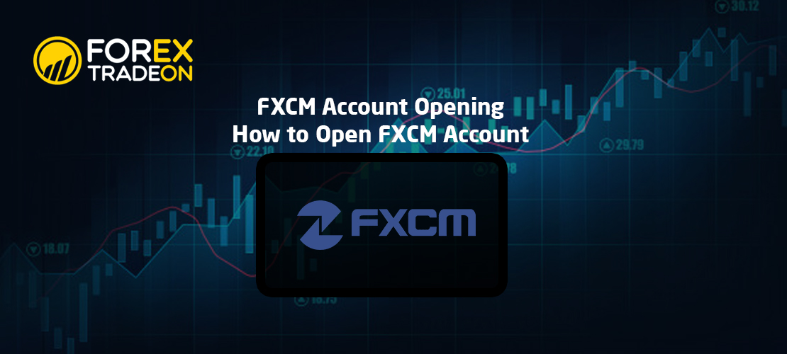 FXCM Account Opening | How to Open FXCM Account