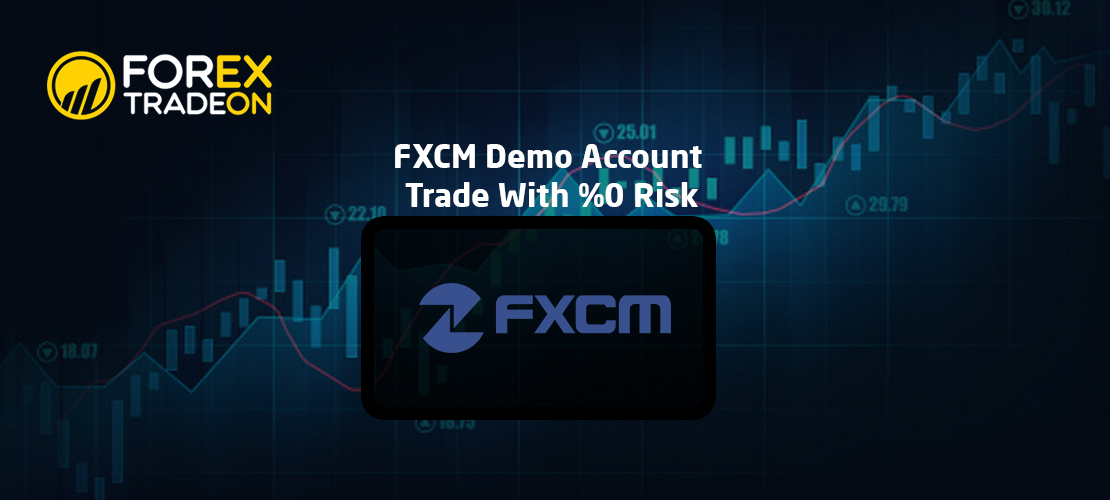 FXCM Demo Account | Trade With %0 Risk