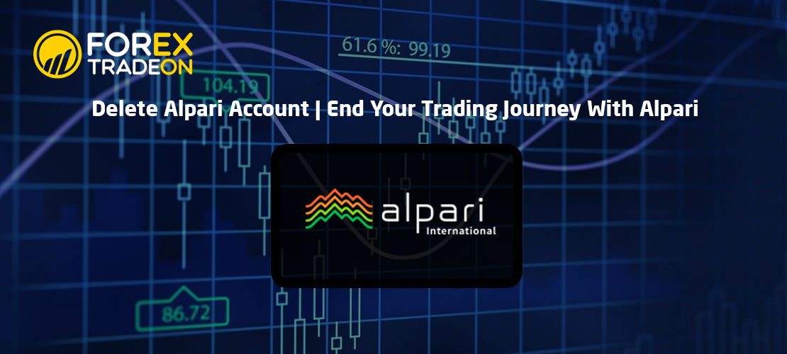 Delete Alpari Account | End Your Trading Journey With Alpari