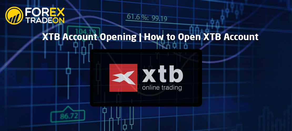 XTB Account Opening | How to Open XTB Account