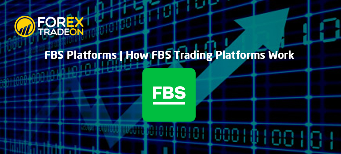 FBS Platforms | How FBS Trading Platforms Work