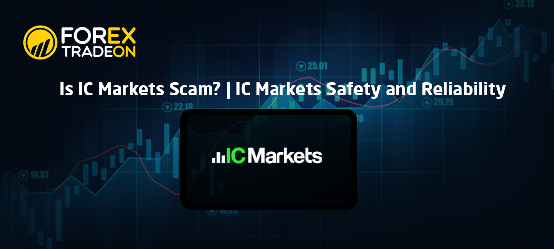 Is IC Markets Scam? | IC Markets Safety and Reliability