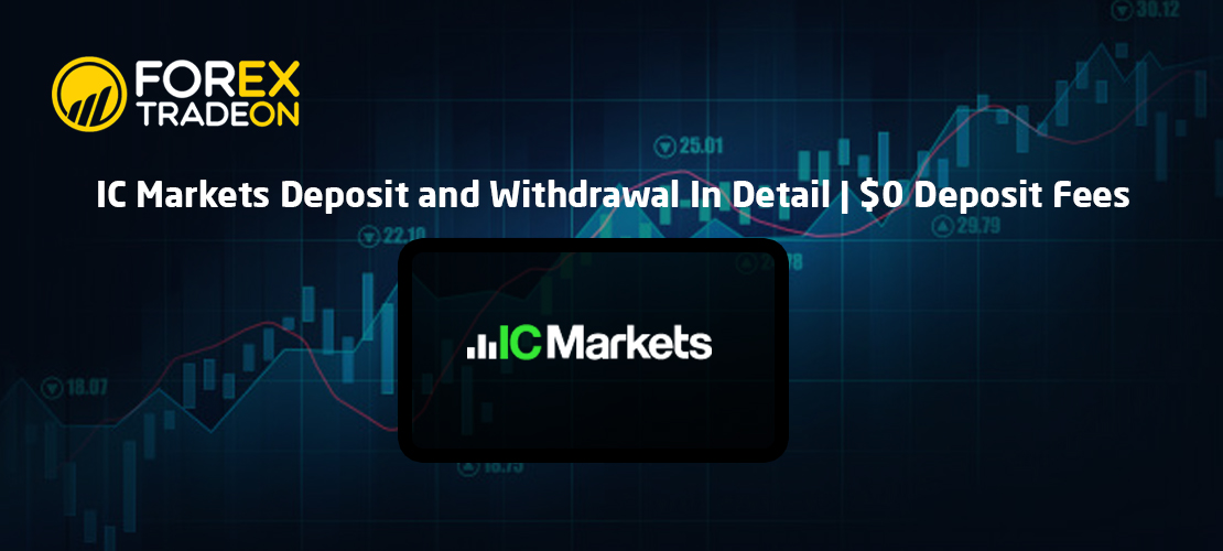 IC Markets Deposit and Withdrawal In Detail | $0 Deposit Fees