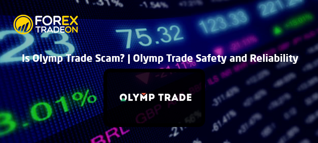 Is Olymp Trade Scam? | Olymp Trade Safety and Reliability