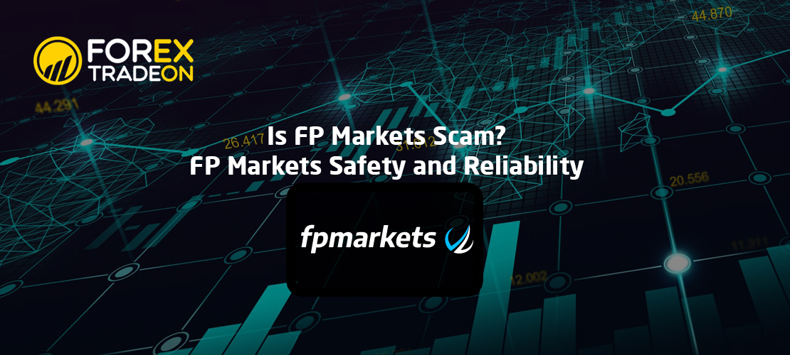 Is FP Markets Scam? | FP Markets Safety and Reliability